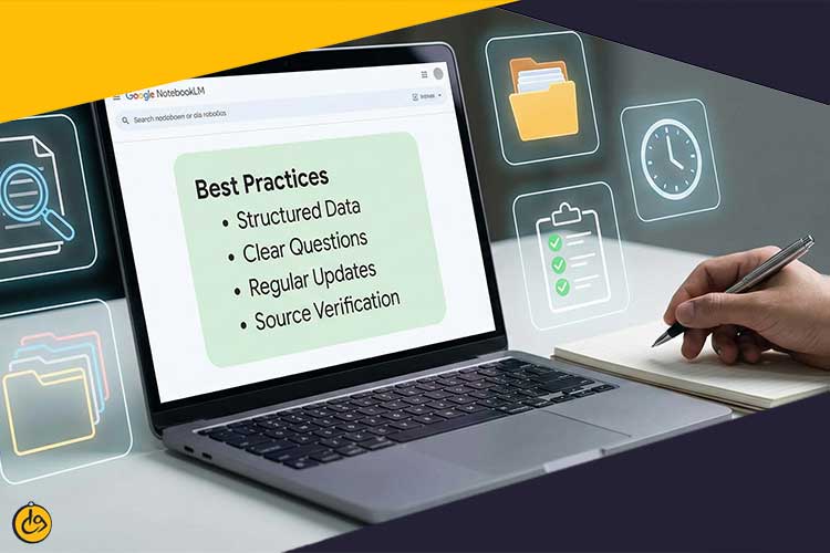 بهترین شیوهها (Best Practices) برای کار با NotebookLM